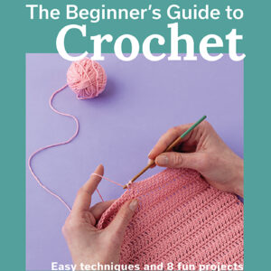 The Beginner's Guide to Crochet