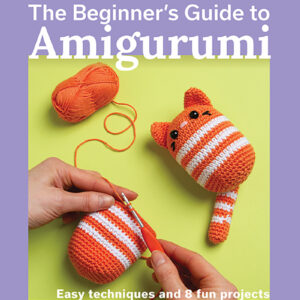 The Beginner's Guide to Amigurumi